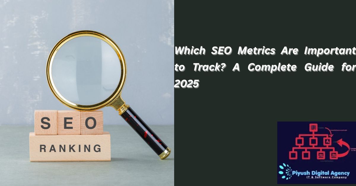 Read more about the article Which SEO Metrics Are Important to Track? A Complete Guide for 2025